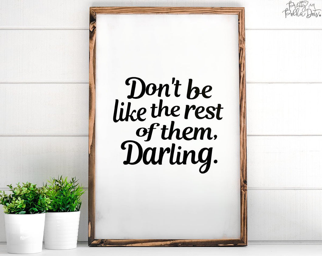 Don't Be Like The Rest Of Them Darling - Pretty In Polka Dots