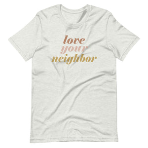 Love Your Neighbor (Bold) - Short-Sleeve Unisex T-Shirt