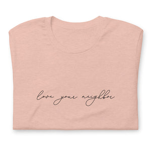 Love Your Neighbor (Script) - Short-Sleeve Unisex T-Shirt