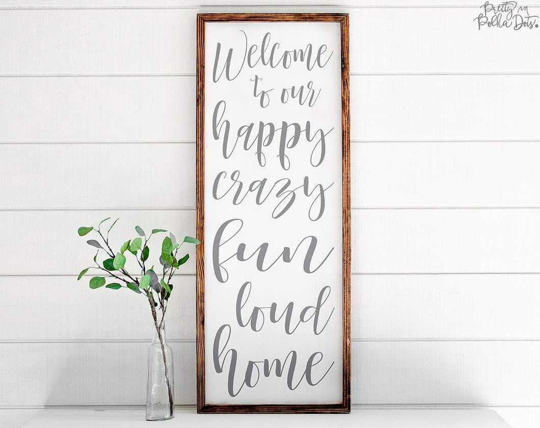 Welcome To Our Happy Crazy Fun Loud Home - V2 - Pretty In Polka Dots
